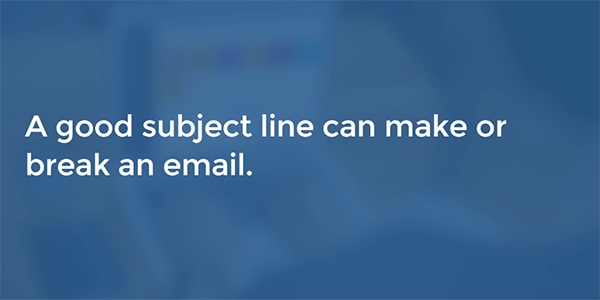 A good subject line can make or break an email, how to increase email open rate