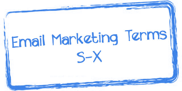 email marketing terms S-X,email marketing terms to know, 