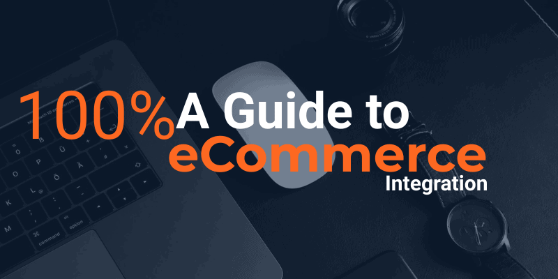 a guide to 100% ecommerce integration